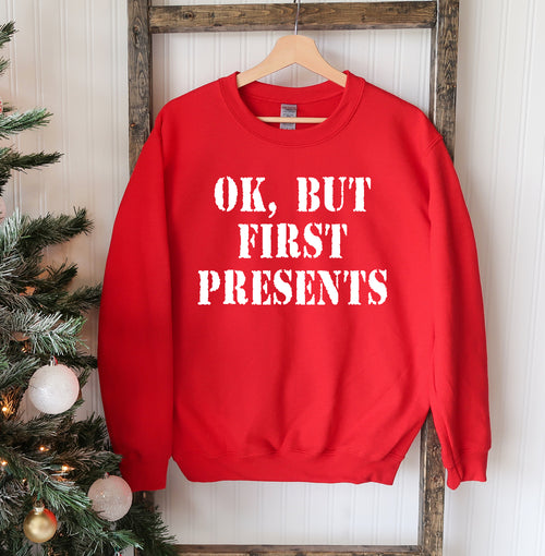 Ok But First Presents Christmas Sweatshirt