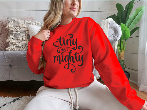 Tiny But Mighty Hand Drawn Calligraphy Design for Sweatshirt