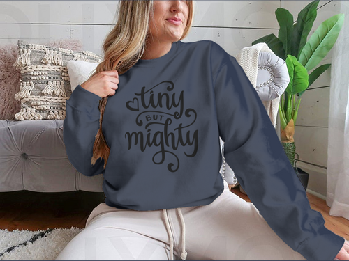 Tiny But Mighty Hand Drawn Calligraphy Design for Sweatshirt