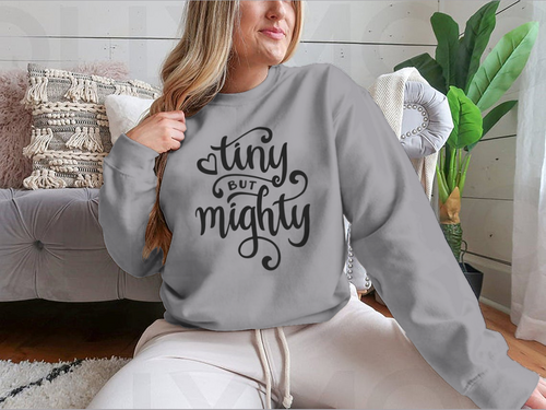 Tiny But Mighty Hand Drawn Calligraphy Design for Sweatshirt