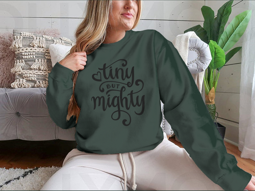 Tiny But Mighty Hand Drawn Calligraphy Design for Sweatshirt