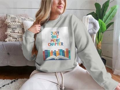 Just One More Chapter Inspirational Design for Sweatshirt