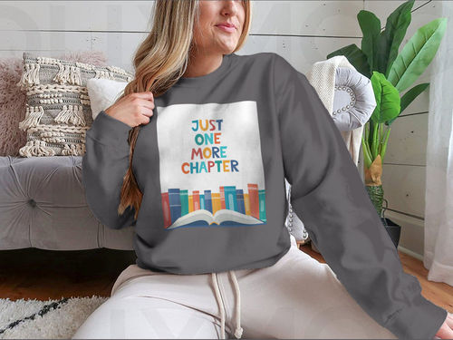 Just One More Chapter Inspirational Design for Sweatshirt