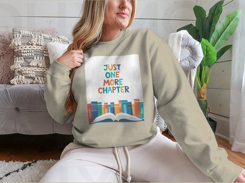 Just One More Chapter Inspirational Design for Sweatshirt